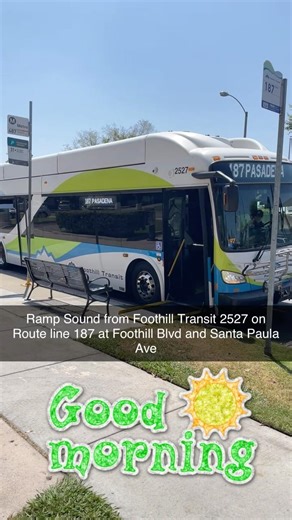 Ramp Sound from Foothill Transit 2527 on Route line 187 at Foothill Blvd and Santa Paula Ave