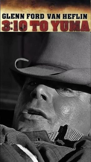 3:10 to Yuma, 1957, Glenn Ford and Van Heflin