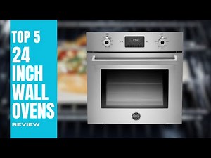 Top 5 Best 24-Inch Wall Ovens [2023] for Unbeatable Cooking Convenience