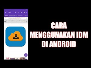 Cara Menggunakan IDM di Android