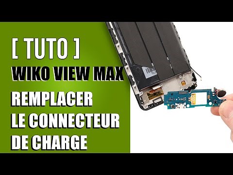 Comment remplacer le connecteur de charge Wiko View Max