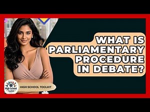 What Is Parliamentary Procedure In Debate? - High School Toolkit