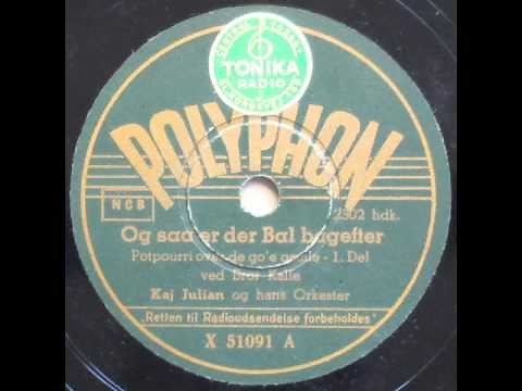 Og saa er der Bal bagefter, Potpourri v. Bror Kalle - Kaj Julian 1943