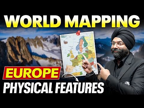 Complete Europe Mapping - Physical Features | Seas, Mountains, Lakes, Minerals, Plants & Animals