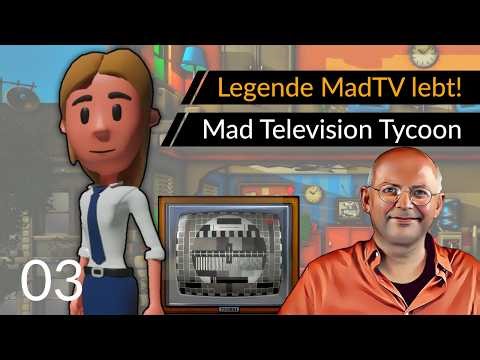 The new MadTV - MAD TELEVISION TYCOON (03) | Early Access Start [German]