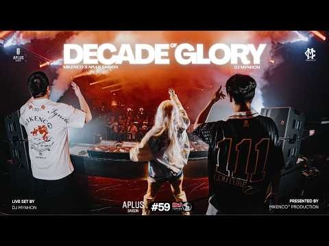 MIKENCO® x APLUS SAIGON: Decade of Glory - 10 Years Anniversary | DJ Mynhon - Open Format