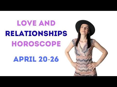 Love and Relationships Prediction From April 20th to 26th