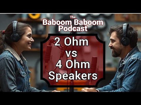 2 Ohm vs. 4 Ohm Speakers: What’s the Difference and Why It Matters - Baboom Baboom Podcast