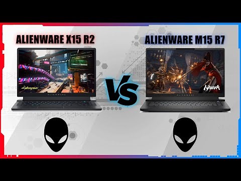 ALIENWARE X15 R2 2022 VS ALIENWARE M15 R7 2022