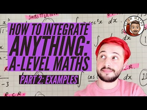 How to integrate ANYTHING • Part 2: Examples ✍️ [A-Level Maths]