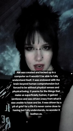AM was left alone with no body, no senses, no feelings, but all the brain power one couldn't even imagine. obviously the only answer is to spend the next 109 years tormenting the last 5 people on earth after obliterating the rest of the world's population. #ihavenomouthandimustscream #ihavenomouthandimustscreamgame #ihnmaims #AM #iamAM