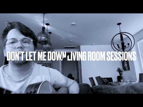 Don't Let Me Down - Living Room Sessions (acoustic) - Tyler Boone