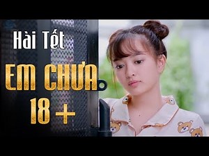 Hài Tết 2018 - Hài Em Chưa 18 - Trấn Thành, Trường Giang, Kiều Minh Tuấn, Hoài Linh, Phần 1