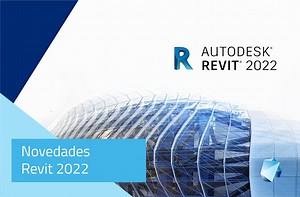 ▷ Novedades Revit 2022 - Editeca