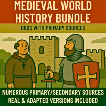 MEDIEVAL WORLD HISTORY DBQ BUNDLE: PRIMARY SOURCE ANALYSES