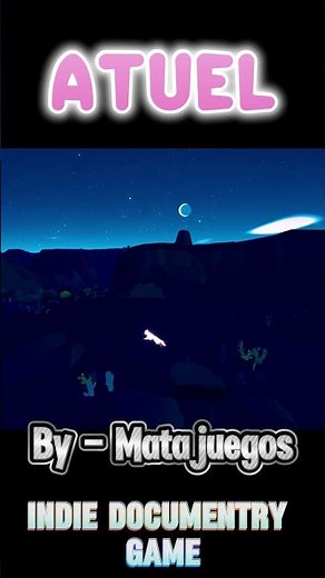 Atuel by Matajuegos Indie Game Documentry Game made with unity
