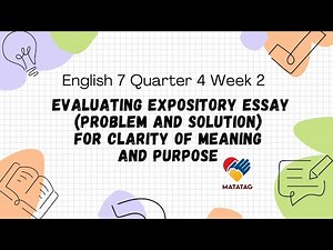 English 7 Quarter 4 Week 2 - Evaluating Expository Essay (MATATAG Curriculum-Based Lesson)