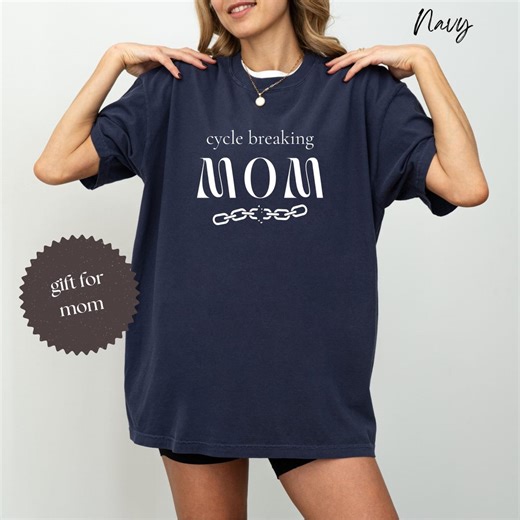 Cycle Breaking Mom Shirt, Break the Cycle Shirt, Empowering Motherhood Tee, Meaningful Mothers Day Gift for Mom, Strong Modern Mom T Shirt - Etsy