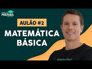 AULÃO AO VIVO: Ferretto Prepara 2020 - Aula #2 - Matemática Básica