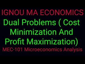 Duality/Dual Problem/Cost Minimization And Profit Maximization Problem/ Production//IGNOUMEC-001/101