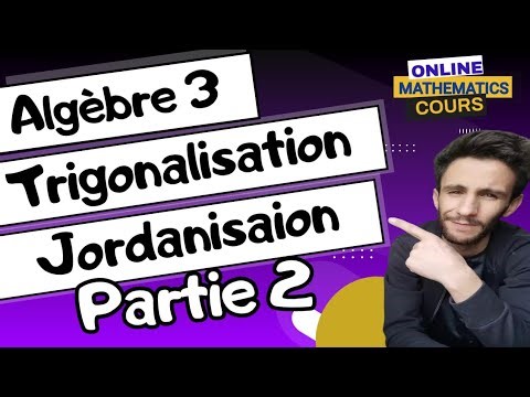 Algèbre 3 🟣 Triangularisation, Jordanisation 👌
