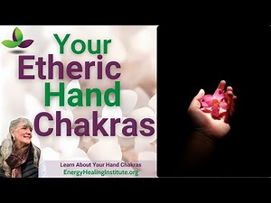 How to HEAL Your Etheric Hand Chakras