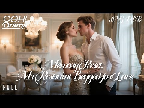 🎬【FULL DUBBED】Memory Reset: Mr. Restraint Begged for Love
