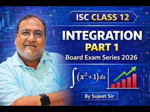 Integration Part - 1 | ISC Class 12 | Calculus