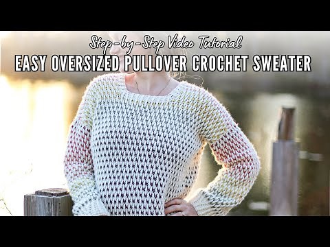 How to Crochet an Oversized Sweater Pullover Step-by-Step Tutorial