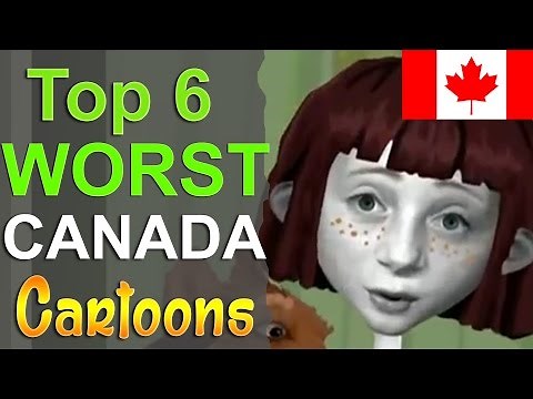 Top 6 Worst Canadian Cartoons