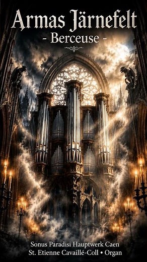 Armas Järnefelt – Berceuse | Grand Organ at St. Étienne, Caen #organmusic #hauptwerk