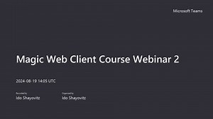 Magic Web Client Webinar 2 - 19/08/2024