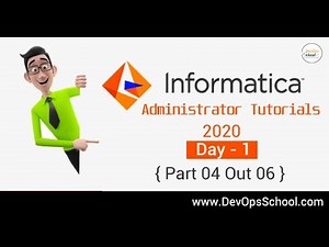 Informatica Administrator Tutorials 2020 - Day 1 { Part 04 Out 06 }