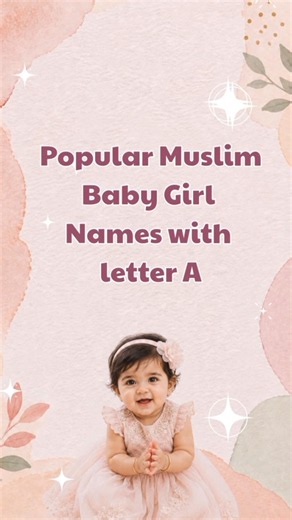 Popular Muslim Baby Girl Names Starting With A | 10 Beautiful Islamic Names & Meanings