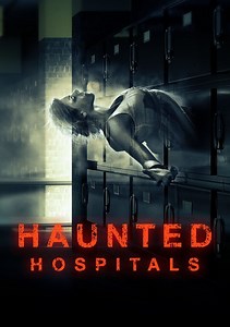 Haunted Hospitals Season 1 (2018), Watch Full Episodes Online on TVOnic