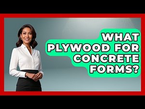 What Plywood For Concrete Forms? - Civil Engineering Explained