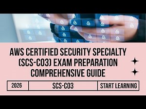 AWS Certified Security Specialty (SCS-C03) Exam Preparation Comprehensive Guide