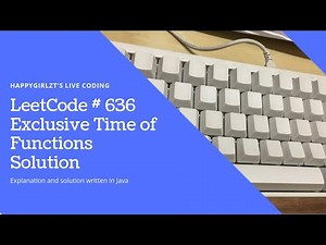 LeetCode 636. Exclusive Time of Functions Explanation and Solution