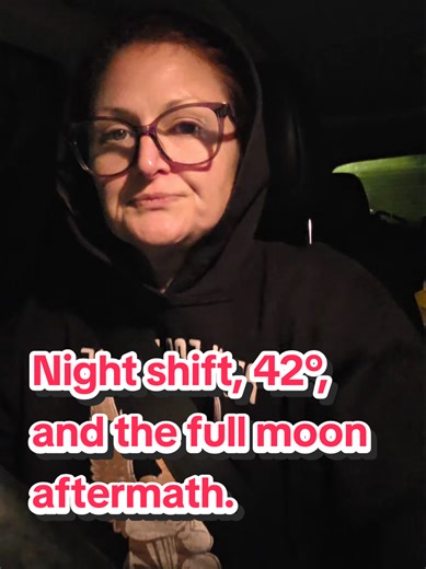42 degrees out and I’m just about at work. I will say this though — I’m excited to work with this coworker tonight, so that’s always a good start to the shift. But… it’s also a couple days after the full moon, and if you’ve ever worked nights, dealt with the public, or worked emergency services… you already know what that means. 😅 Something about that full moon energy just lingers for a few days. So tonight’s game plan is simple: Stay warm. Stay safe. And maybe say a small prayer for the chaos.