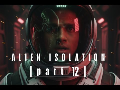 Trap & Betrayal | Alien Isolation Walkthrough Part 12