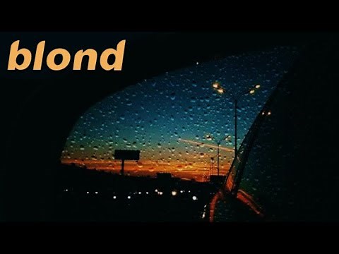 Blonde by Frank Ocean (Full Album) - Played while you're driving in the rain