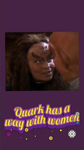 Quark Has A Way With Women