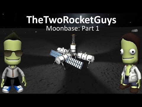 Kerbal Space Program - Building a Moonbase Part 1: Let's Get Started!