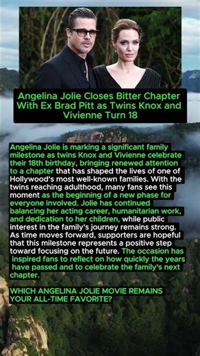 Angelina Jolie Begins a New Chapter as Twins Knox and Vivienne Turn 18 #AngelinaJolie #BradPitt