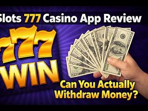 Slots 777 Casino App Review – Can You Actually Withdraw Money?