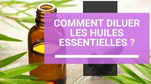 Ne faites plus d’erreur pour diluer vos huiles essentielles