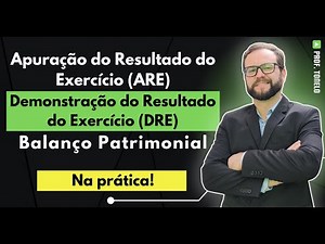 💡 Fatos contábeis, Demonstração do Resultado do Exercício, Balanço Patrimonial e ARE – Na prática!
