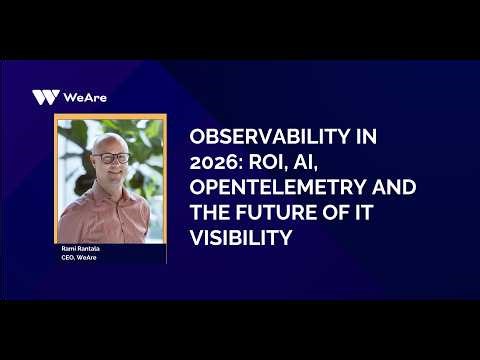 Observability in 2026: ROI, AI, OpenTelemetry and the Future of IT Visibility