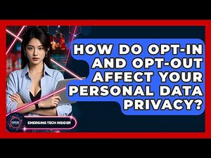How Do Opt-in And Opt-out Affect Your Personal Data Privacy? - Emerging Tech Insider
