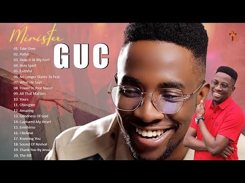 Best Playlist Worship Songs Of Minister.G.U.C | Most Popular Songs Of All Time by Minister.G.U.C